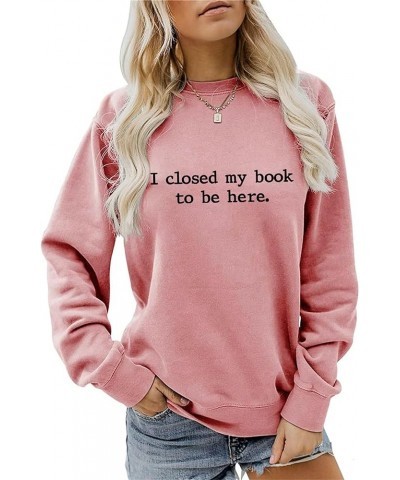 Hoodies for Women I Closed My Book To Be Here Sweatshirt Loose Funny Book Lovers Shirts Casual Hooded Pullover Z03-rose Gold2...