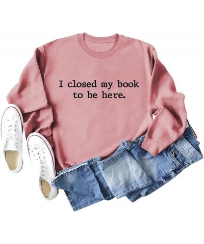 Hoodies for Women I Closed My Book To Be Here Sweatshirt Loose Funny Book Lovers Shirts Casual Hooded Pullover Z03-rose Gold2...