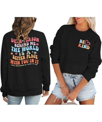 Dear Person Behind Me Sweatshirt Women Be Kind Pullover You Matter Long Sleeve Shirt Mental Health Inspiration Top Black $15....