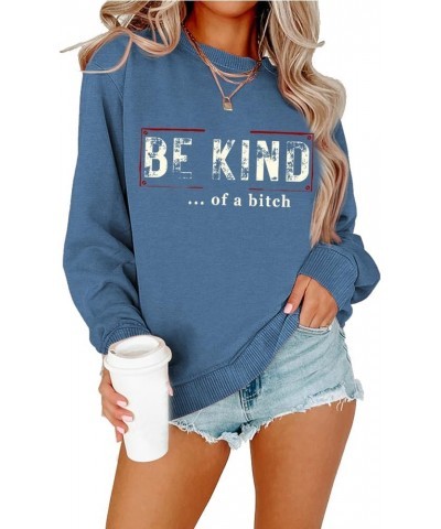 Be Kind Of A Bitch Sweatshirt Fun Women Casual Crew Neck Shirt Tops Vintage Funny Saying Pullover Gift Blue $17.05 Hoodies & ...