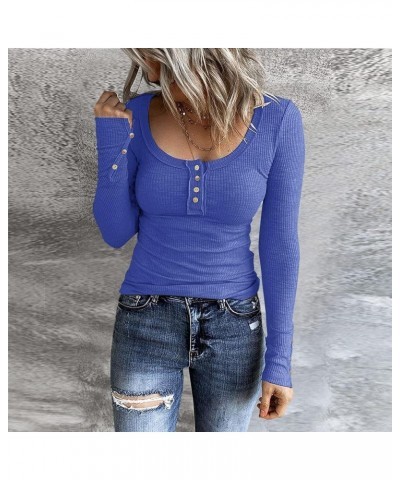 Womens Tops,Women's Long Sleeve Henley T Shirt Button Down Slim Fit Tops Scoop Neck Tunic Ribbed Knit Shirts Blouse A-blue $3...