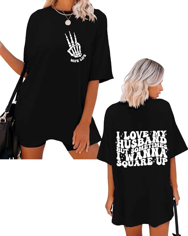 Front & Back Printed Oversize T-Shirt, I Love My Husband But Sometimes Tee Women's Loose Tops Funny Wife Shirt Black $20.40 T...