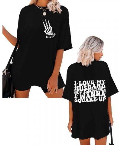 Front & Back Printed Oversize T-Shirt, I Love My Husband But Sometimes Tee Women's Loose Tops Funny Wife Shirt Black $20.40 T...