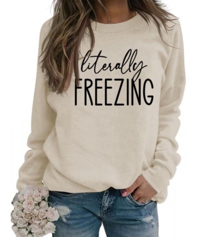 Literally Freezing Sweatshirt Funny Letter Print Fall Winter Sweatshirt Long Sleeve Pullover Tops Apricot $15.00 Hoodies & Sw...