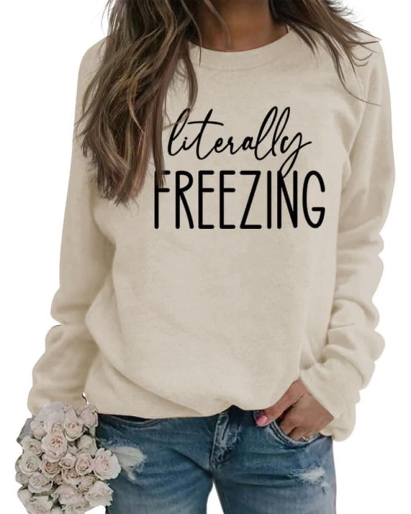 Literally Freezing Sweatshirt Funny Letter Print Fall Winter Sweatshirt Long Sleeve Pullover Tops Apricot $15.00 Hoodies & Sw...