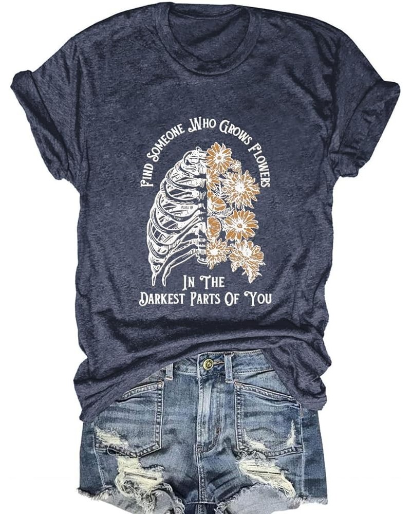 Women Find Someone Who Grows Flowers in The Darkest Parts of You T Shirt Country Music Shirt Western Graphic Tees Dark Blue $...