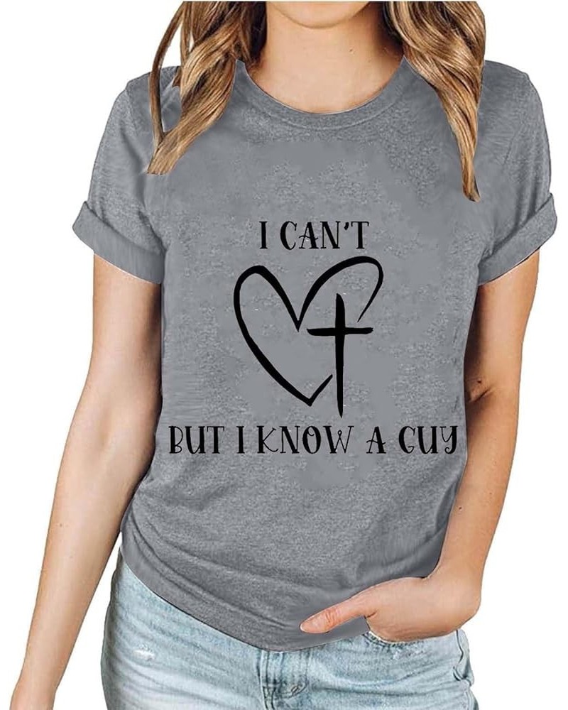 Jesus Easter Shirts for Women Christian Graphic Tshirts Funny Faith Outfit I Can't But I Know A Guy Letter Print Tees A01-gra...