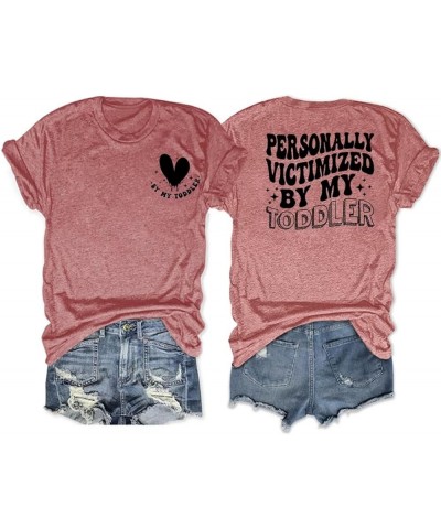 Personally Victimized by My Toddler Shirt Women's Funny Mom Life Short Sleeve Top Pink $16.19 T-Shirts