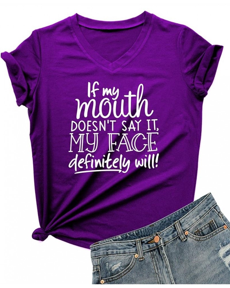 Womens If My Mouth Doesn't Say It My Face Definitely Will T Shirt Purple $10.25 T-Shirts