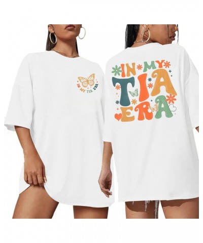 in My Tia Era Shirt Womens Oversized Auntie Shirt Funny Cool Auntie Era T-Shirt New Tia Gift Tee White $13.19 T-Shirts